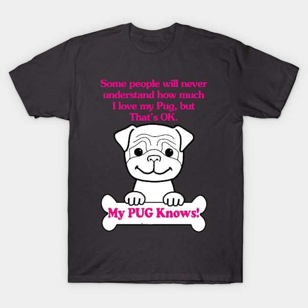 My Pug knows T-Shirt by phuson2992